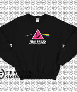 Pink Freud The Dark Side Of Your Mom Meaning Sweatshirt