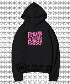 Power To The Pussy Funny Hoodie