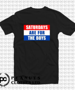 Saturdays Are For The Boys Words T Shirt