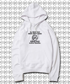 Smokers Burn Down Their Houses Killing Their Entire Families Hoodie