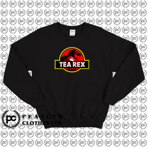 Tea Rex Jurassic Park Parody Sweatshirt