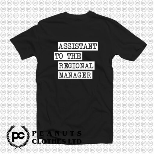 The Office Assistant To The Regional Manager T Shirt