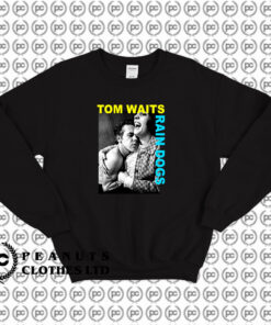 Tom Waits Rain Dogs Sweatshirt