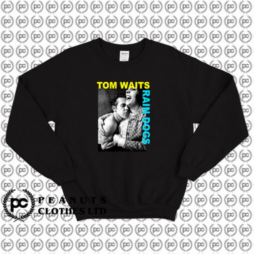 Tom Waits Rain Dogs Sweatshirt