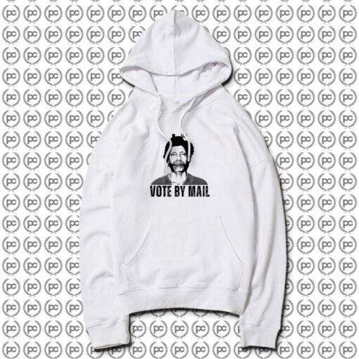 Vote By Mail Ted Kaczynski Hoodie