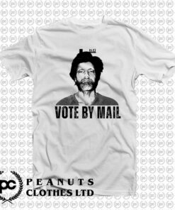 Vote By Mail Ted Kaczynski T Shirt