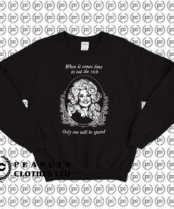 When it comes time to eat the rich only one will be spared Sweatshirt