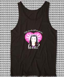 Bella Where The Hell Have You Been Loca Unisex Tank Tops