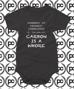 Carbon Is A Whore Funny Geek Baby Onesie