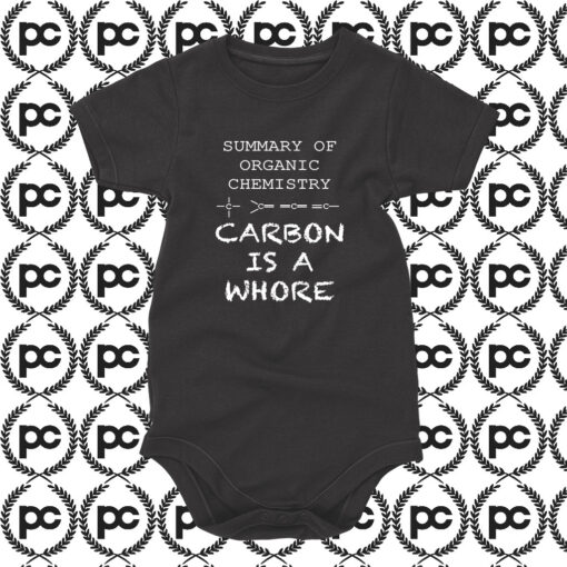 Carbon Is A Whore Funny Geek Baby Onesie