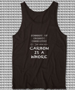 Carbon Is A Whore Funny Geek Unisex Tank Tops