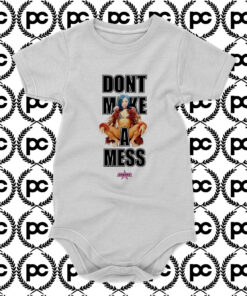 Dont make a mess Baby Onesie