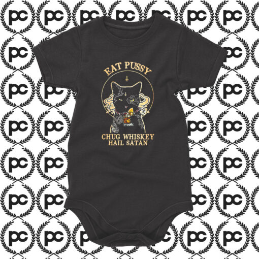 Eat Pussy Chug Whiskey Hail Satan Baby Onesie