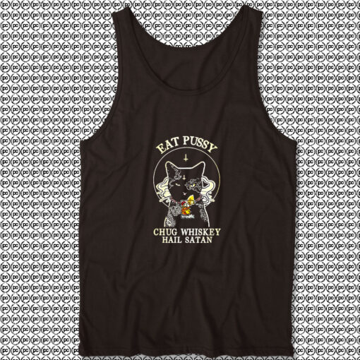 Eat Pussy Chug Whiskey Hail Satan Unisex Tank Tops