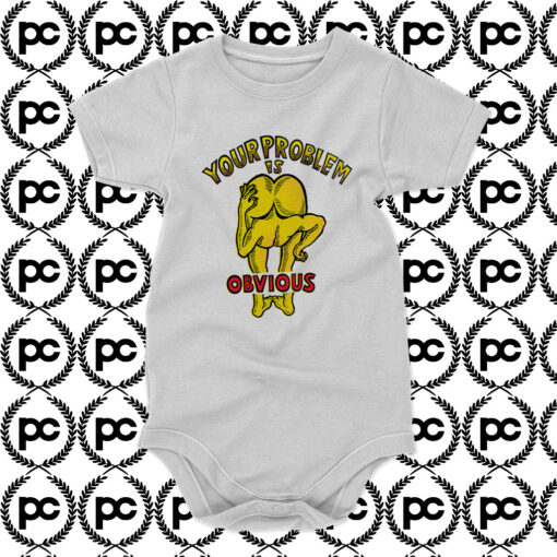 Funny Your Problem Is Obvious Baby Onesie