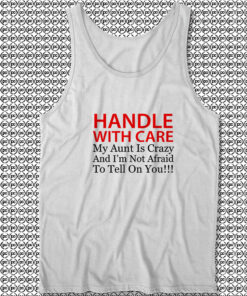 Handle With Care Crazy Aunt Unisex Tank Tops