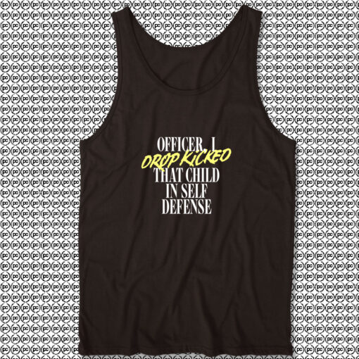 I Drop Kicked That Child In Self Defense Unisex Tank Tops