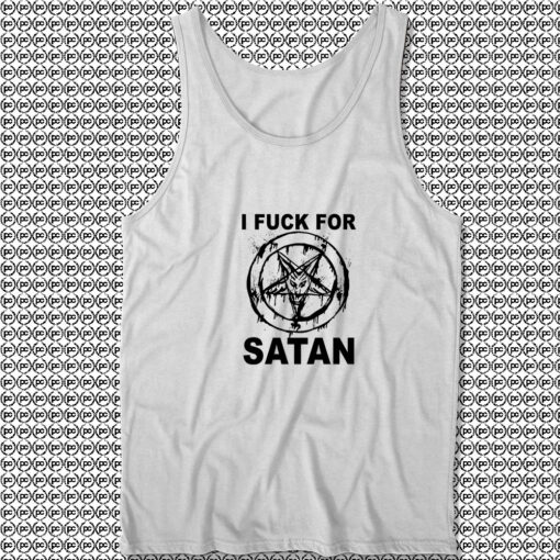 I Fuck For Satan Unisex Tank Tops