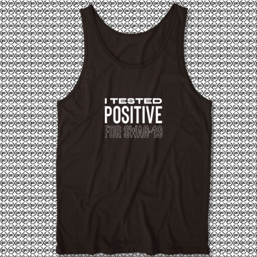 I tested positive for swag 19 Unisex Tank Tops