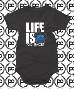 Life Is Too Short Baby Onesie