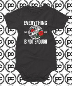 Power Unite Everything Is Not Enough Baby Onesie