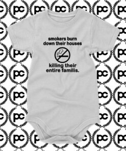 Smokers Burn Down Their Houses Killing Their Entire Families Baby Onesie