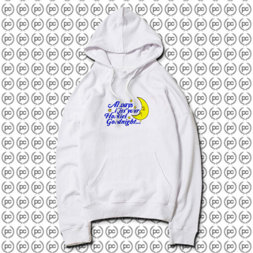 Always Kiss Your Homies Goodnight Hoodie