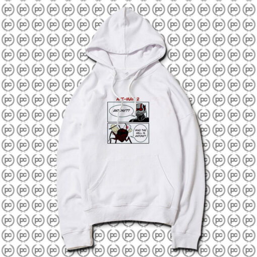 Ant Man Who The Hell Is Antony Hoodie