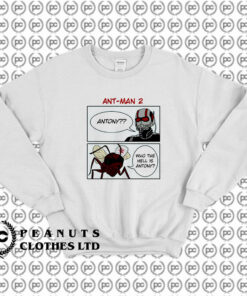 Ant Man Who The Hell Is Antony Sweatshirt