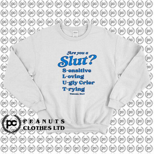 Are You A Slut Sweatshirt