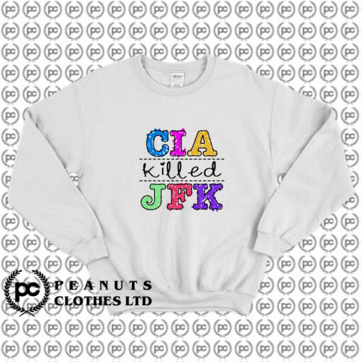 CIA Killed JFK Sweatshirt