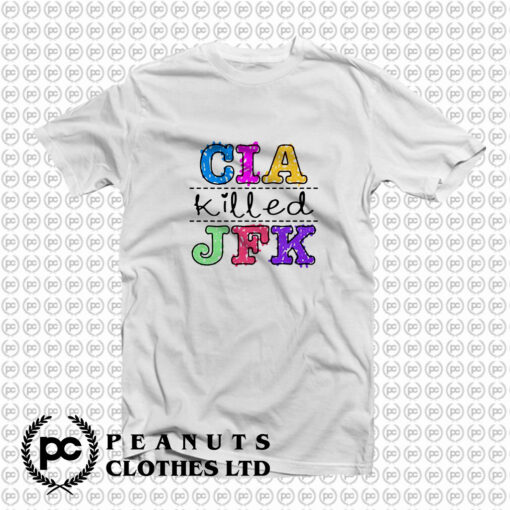 CIA Killed JFK T Shirt