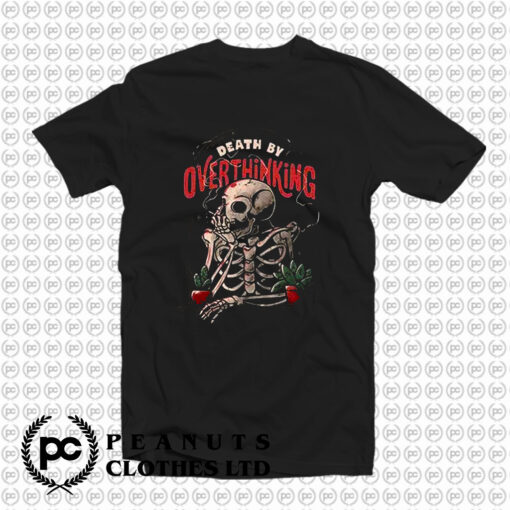 Death by Overthinking T Shirt