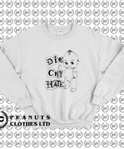 Die Cry Hate Sweatshirt