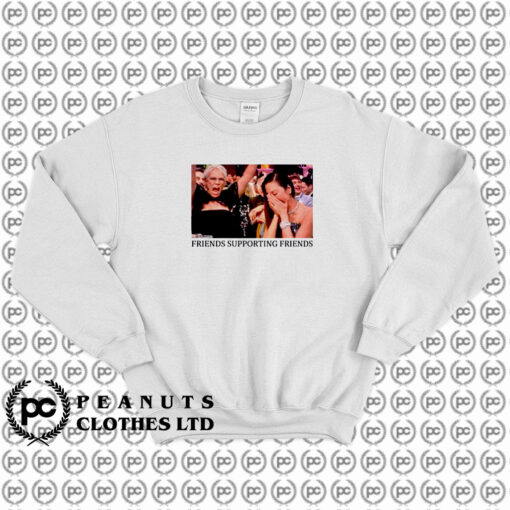 Friends Supporting Friends Sweatshirt