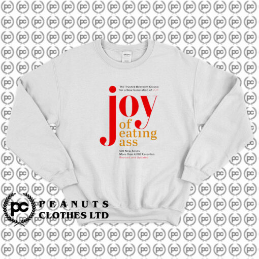 Joy Of Eating Ass Sweatshirt