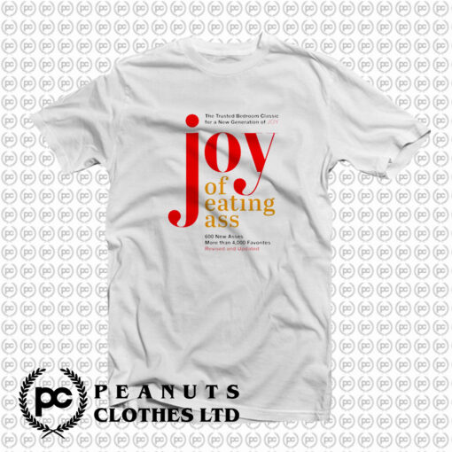 Joy Of Eating Ass T Shirt