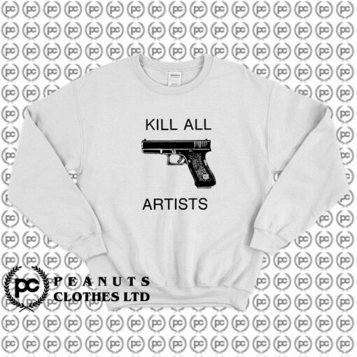 Kill All Artists Sweatshirt