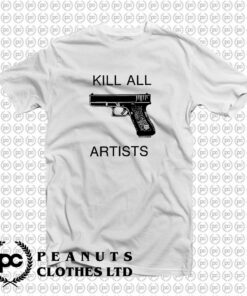 Kill All Artists T Shirt