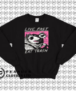 Live Fast Eat Trash Sweatshirt