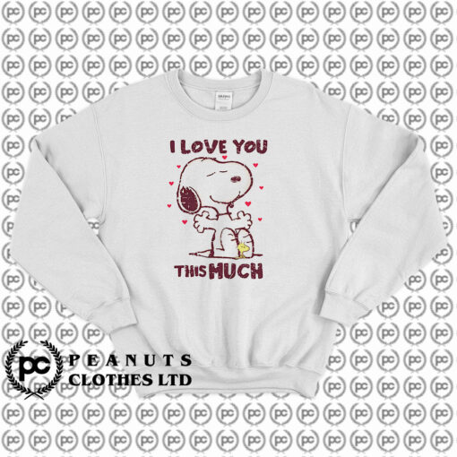 Love You This Much Snoopy Sweatshirt