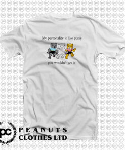 My Personality Is Like Pussy T Shirt