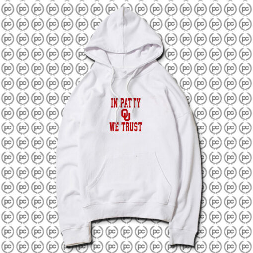 OU University Of Oklahoma Sooners In Patty We Trust Hoodie