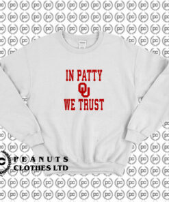 OU University Of Oklahoma Sooners In Patty We Trust Sweatshirt