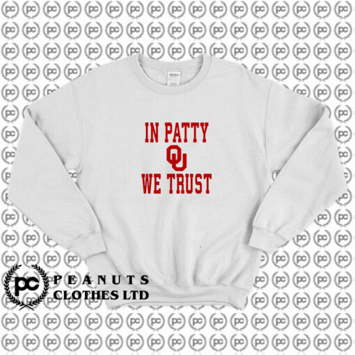 OU University Of Oklahoma Sooners In Patty We Trust Sweatshirt