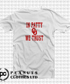 OU University Of Oklahoma Sooners In Patty We Trust T Shirt