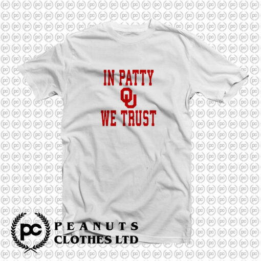 OU University Of Oklahoma Sooners In Patty We Trust T Shirt