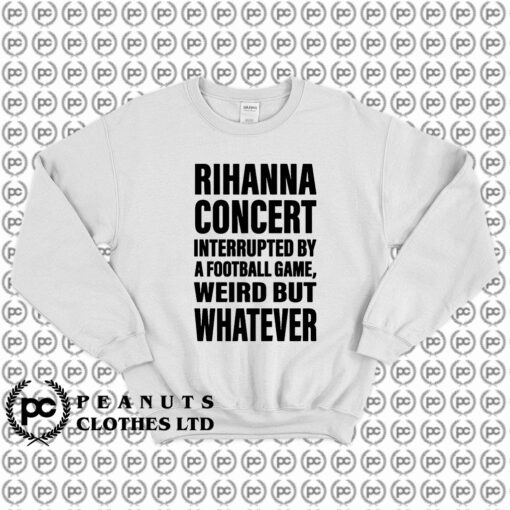 Rihanna Concert Interrupted By A Football Game Sweatshirt