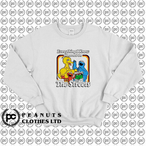 Sesame Street Everything I Know I Learned On The Streets Sweatshirt