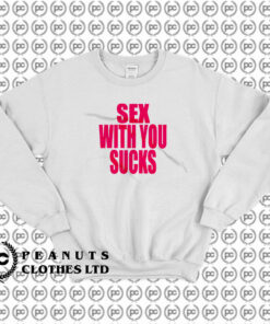 Sex With You Sucks Sweatshirt